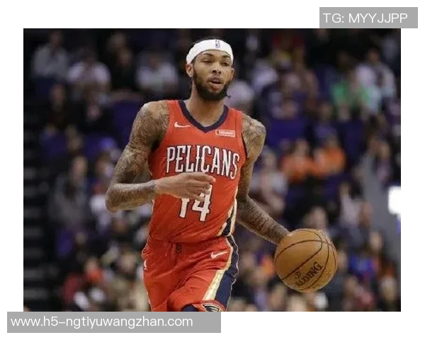 运动新闻布兰登英格拉姆在NBA的崛起与未来发展潜力分析